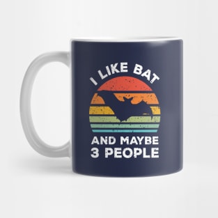 I Like Bat and Maybe 3 People, Retro Vintage Sunset with Style Old Grainy Grunge Texture Mug